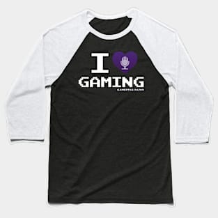 I Love Gaming - Gamertag Radio Baseball T-Shirt